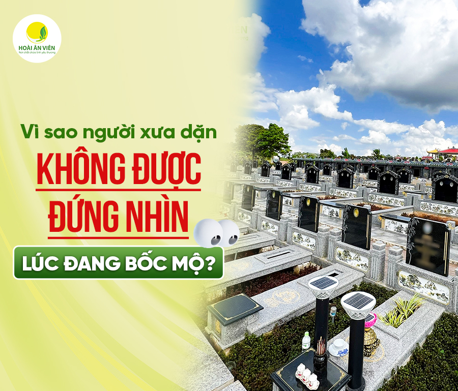 VÌ SAO NGƯỜI XƯA DẶN KHÔNG ĐƯỢC ĐỨNG NHÌN LÚC ĐANG BỐC MỘ?