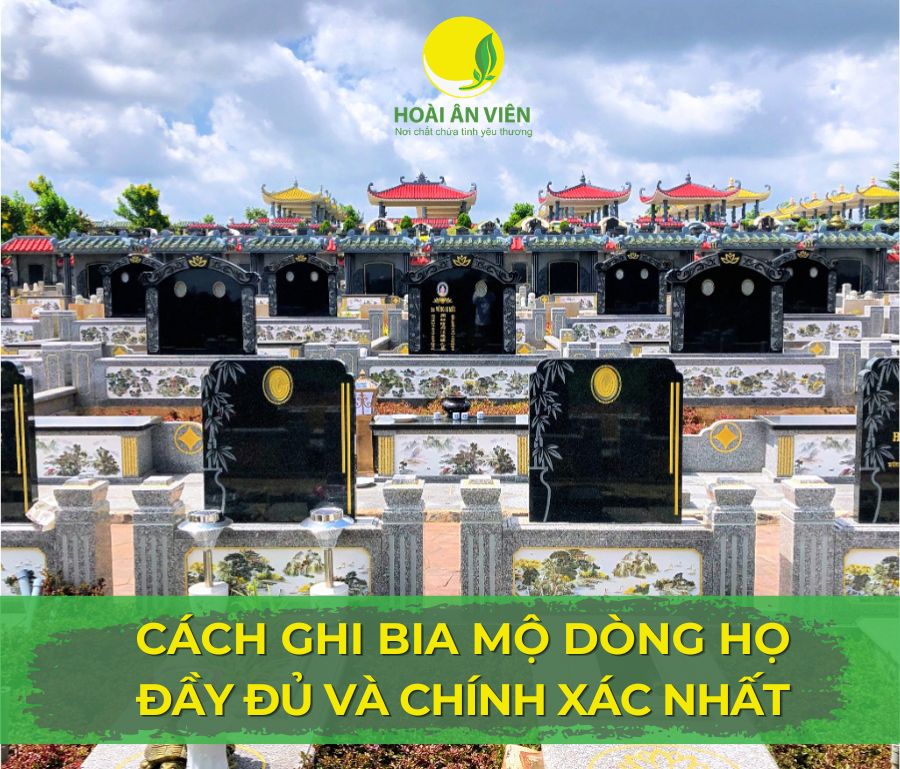 Cách Ghi Bia Mộ Dòng Họ Đầy Đủ Và Chính Xác Nhất Theo Văn Hoá Tâm Linh Người Việt