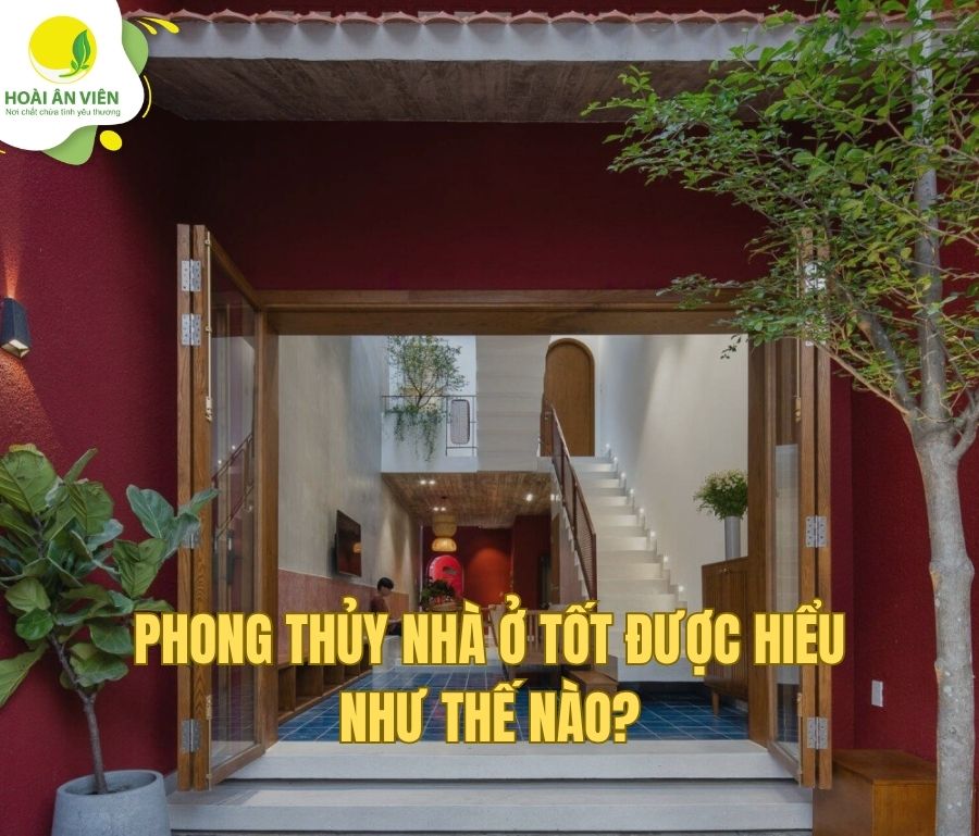 Phong thủy nhà ở tốt được hiểu như thế nào?