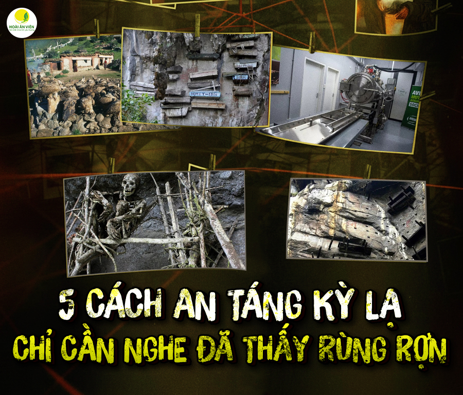 5 CÁCH AN TÁNG KỲ LẠ CHỈ CẦN NGHE ĐÃ THẤY RÙNG RỢN