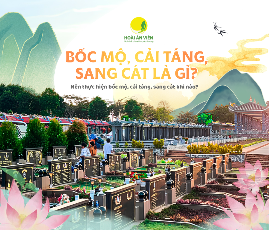Bốc mộ, cải táng, sang cát là gì? Nên thực hiện bốc mộ, cải táng, sang cát khi nào?
