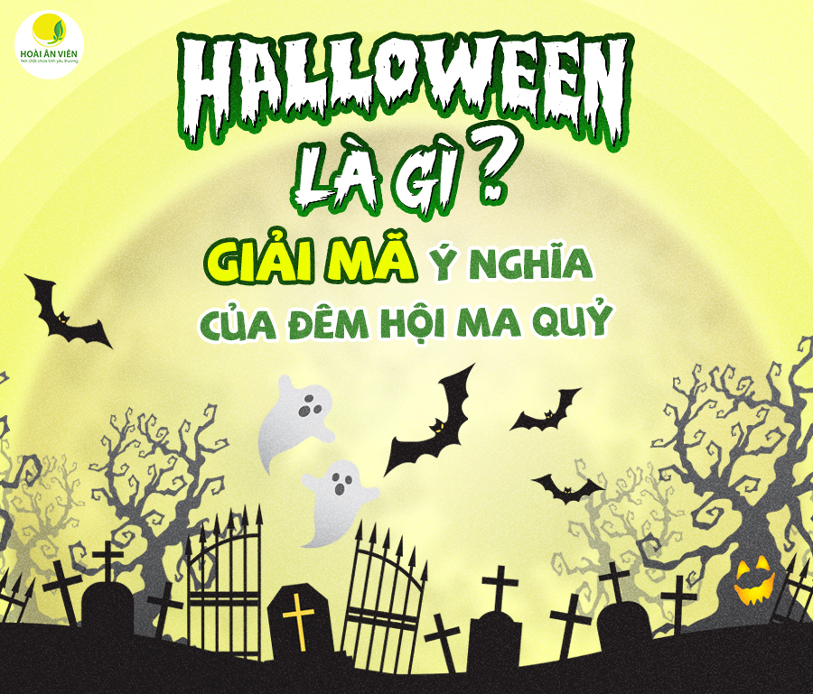 HALLOWEEN LÀ GÌ? GIẢI MÃ Ý NGHĨA CỦA ĐÊM HỘI MA QUỶ?