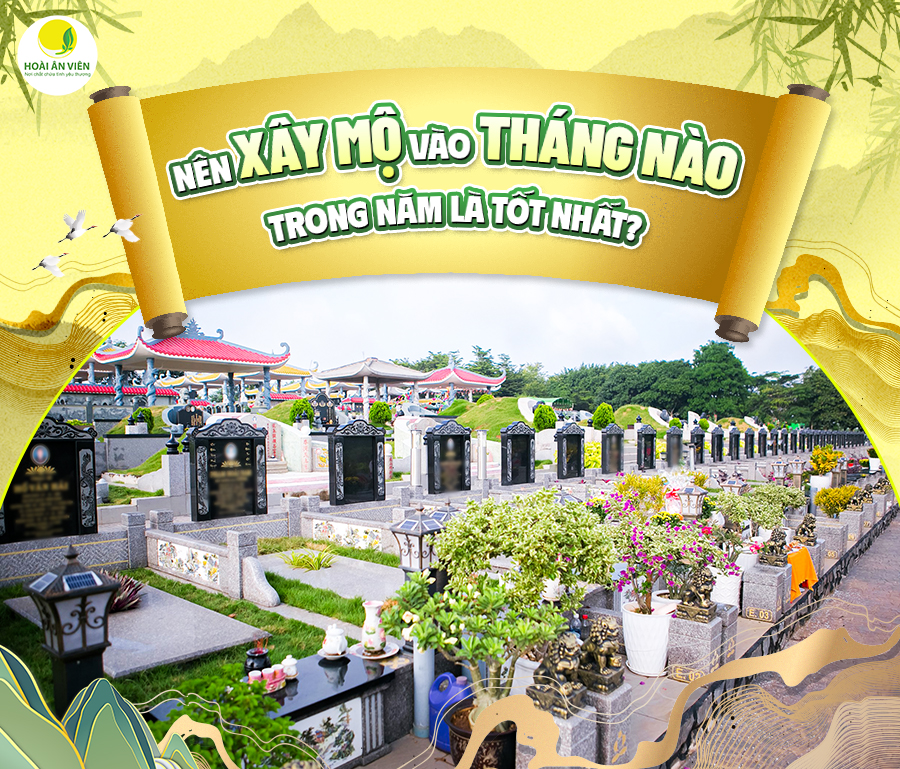 NÊN XÂY MỘ VÀO THÁNG NÀO TRONG NĂM LÀ TỐT NHẤT?