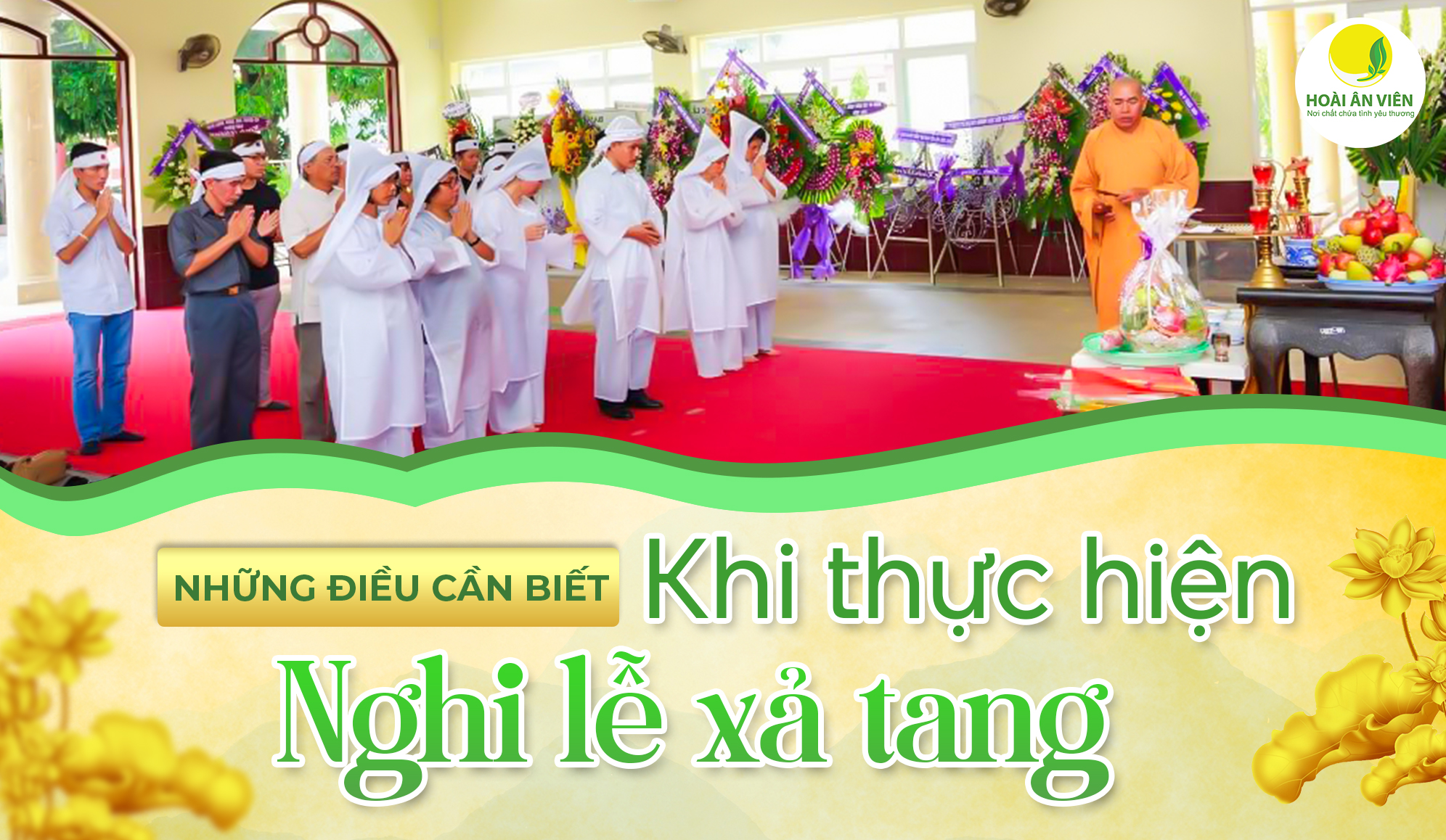 NHỮNG ĐIỀU CẦN BIẾT KHI THỰC HIỆN NGHI LỄ XẢ TANG 