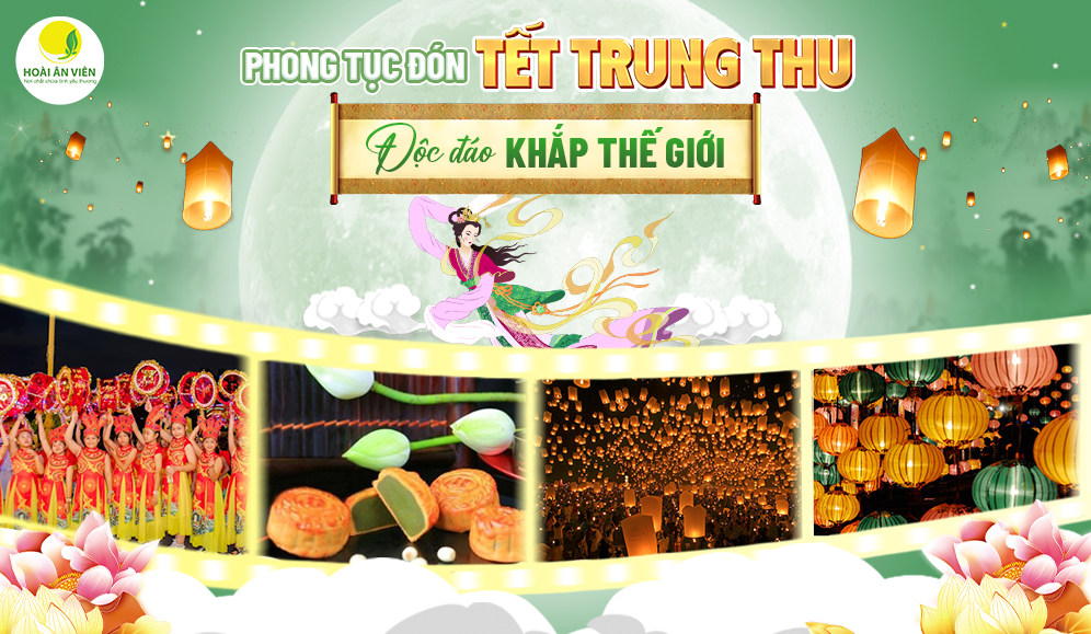 KHÁM PHÁ PHONG TỤC ĐÓN TẾT TRUNG THU ĐỘC ĐÁO KHẮP THẾ GIỚI 