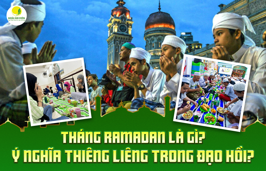 THÁNG RAMADAN LÀ GÌ? Ý NGHĨA THIÊNG LIÊNG TRONG ĐẠO HỒI?