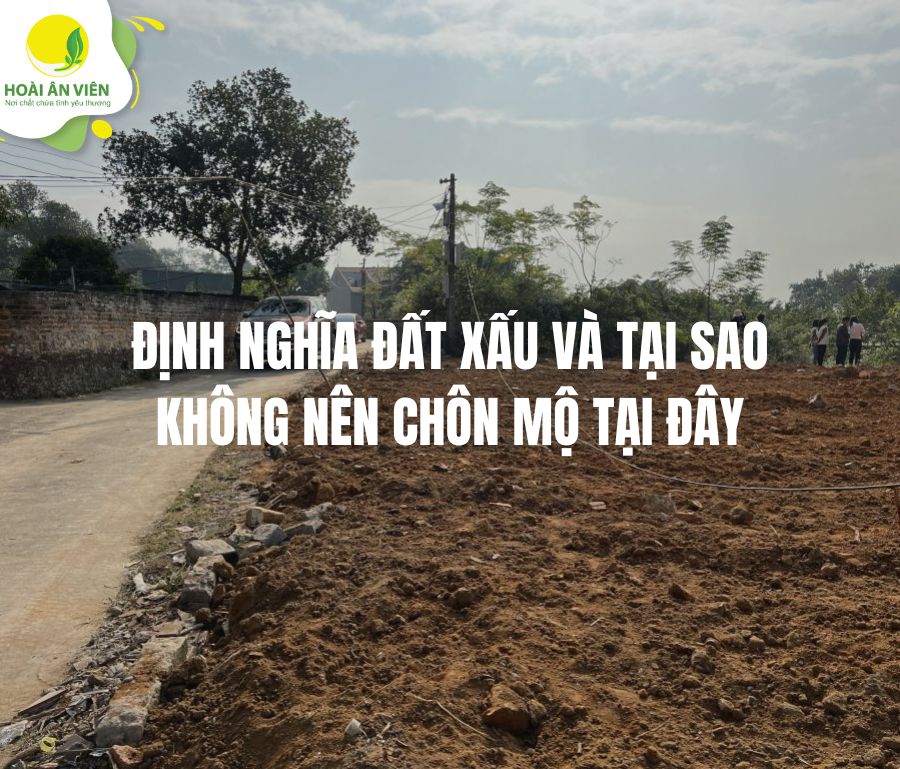 Định nghĩa đất xấu và tại sao không nên chôn mộ tại đây