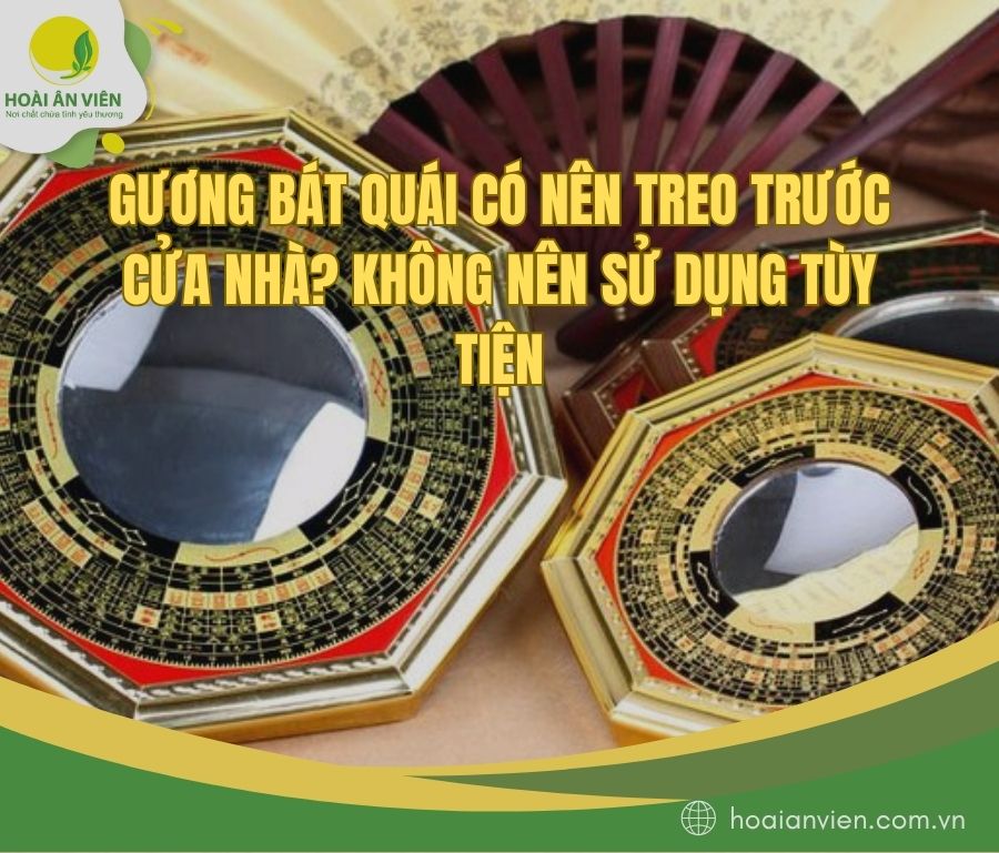 Gương bát quái có nên treo trước cửa nhà? Không nên sử dụng tùy tiện