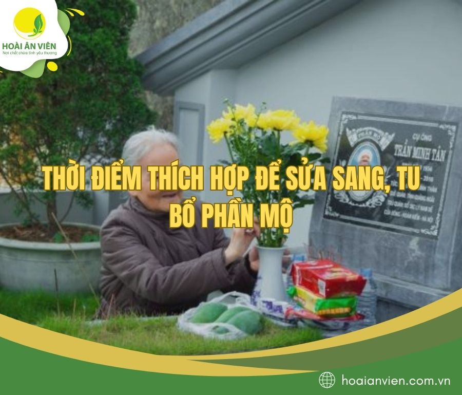 Thời điểm thích hợp để sửa sang, tu bổ phần mộ
