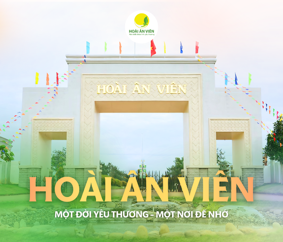 Công viên nghĩa trang Hoài Ân Viên: Một đời yêu thương - Một nơi để nhớ