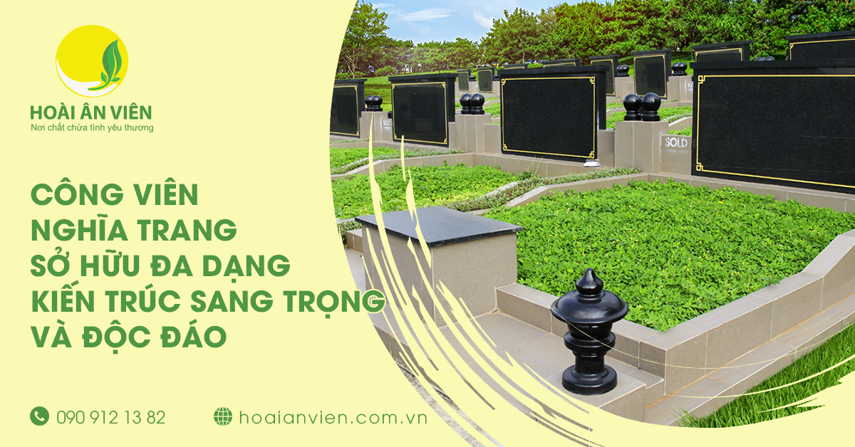 Hoài Ân Viên thuộc top 3 công viên nghĩa trang có kiến trúc mộ đẹp nhất Việt Nam
