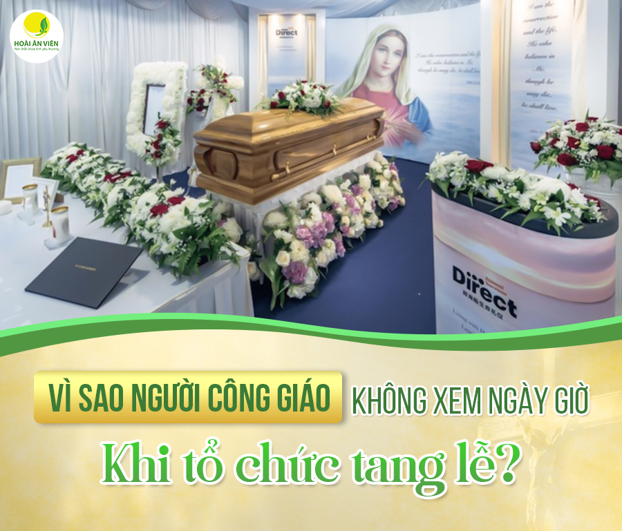 Vì Sao Người Công Giáo Không Xem Ngày Giờ Khi Tổ Chức Tang Lễ?