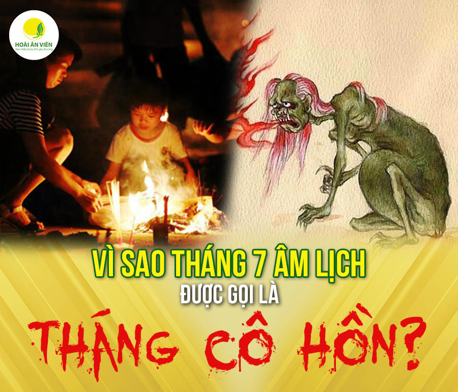 VÌ SAO THÁNG 7 ÂM LỊCH ĐƯỢC GỌI LÀ THÁNG CÔ HỒN?